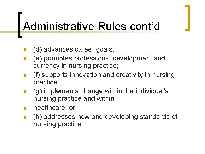 Administrative Rules cont’d n n n (d) advances career goals; (e) promotes professional development