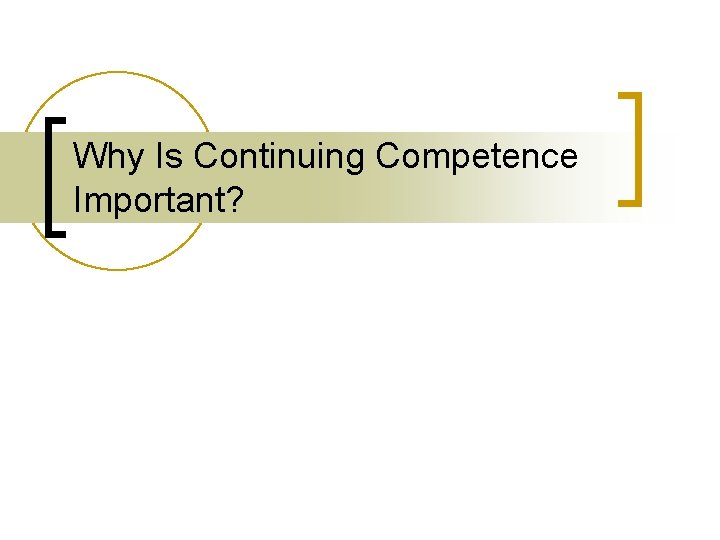 Why Is Continuing Competence Important? 