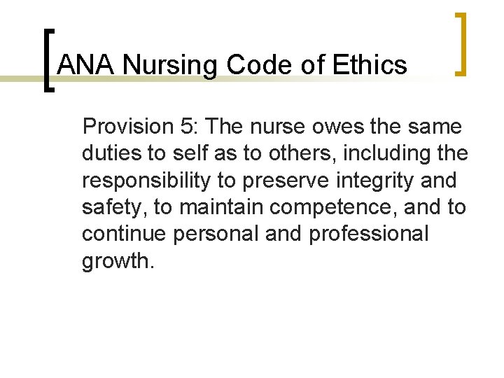 ANA Nursing Code of Ethics Provision 5: The nurse owes the same duties to