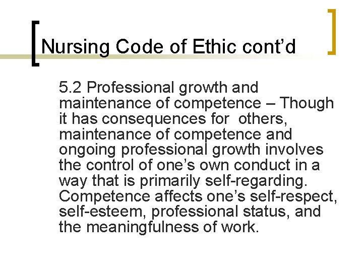 Nursing Code of Ethic cont’d 5. 2 Professional growth and maintenance of competence –
