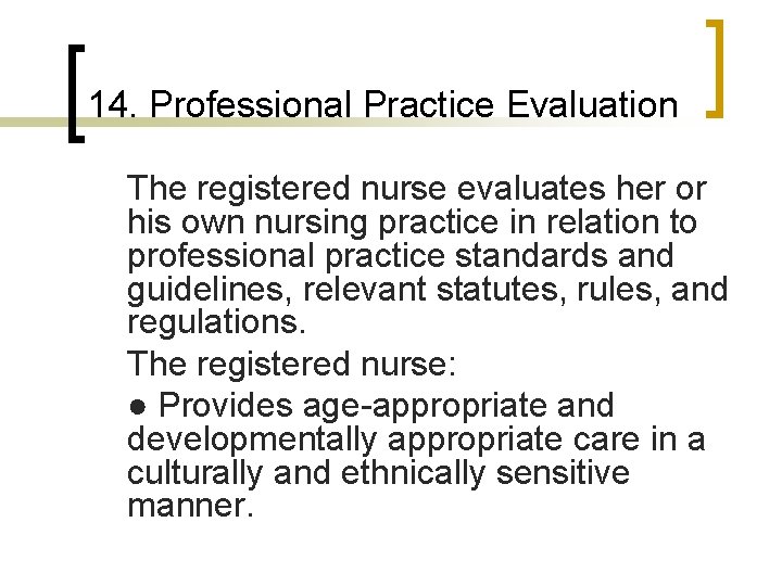 14. Professional Practice Evaluation The registered nurse evaluates her or his own nursing practice