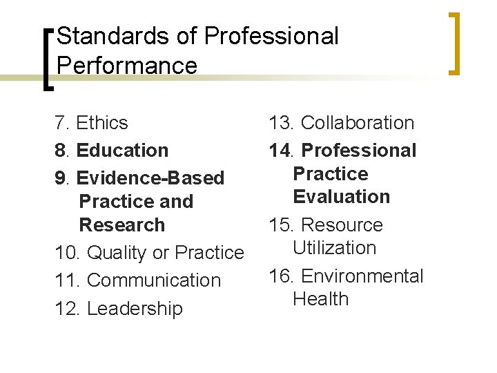 Standards of Professional Performance 7. Ethics 8. Education 9. Evidence-Based Practice and Research 10.