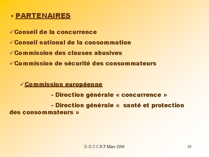 § PARTENAIRES üConseil de la concurrence üConseil national de la consommation üCommission des clauses