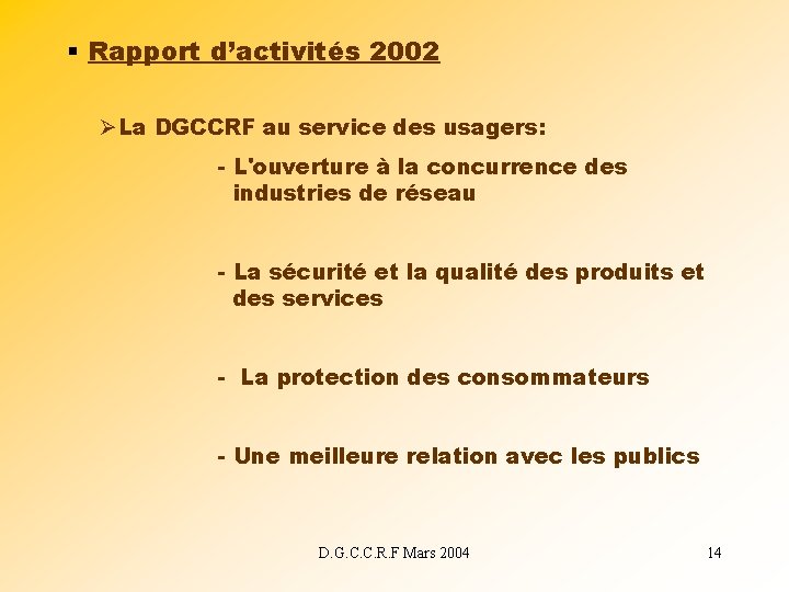 § Rapport d’activités 2002 ØLa DGCCRF au service des usagers: - L'ouverture à la