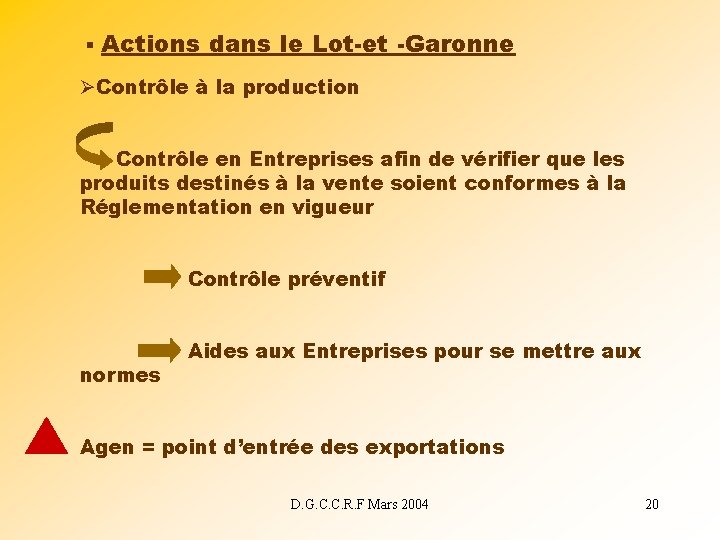 § Actions dans le Lot-et -Garonne ØContrôle à la production Contrôle en Entreprises afin