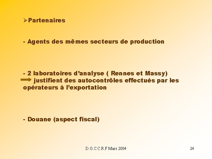 ØPartenaires - Agents des mêmes secteurs de production - 2 laboratoires d’analyse ( Rennes