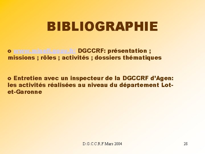 BIBLIOGRAPHIE o www. minefi. gouv. fr/ DGCCRF: présentation ; missions ; rôles ; activités
