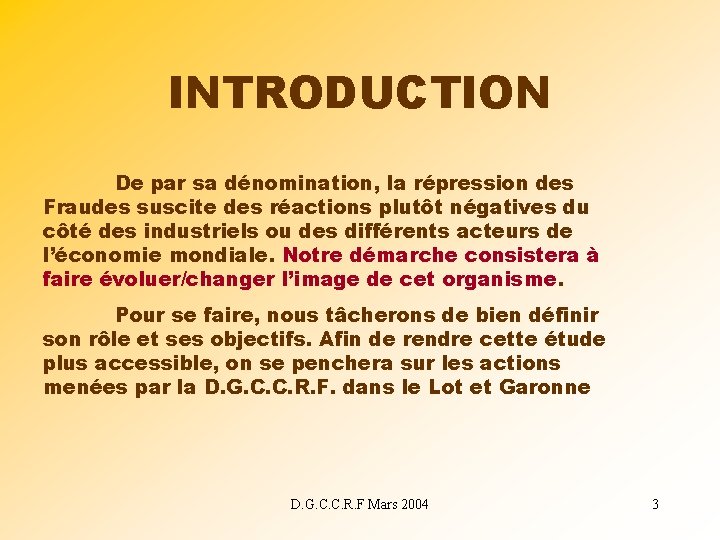 INTRODUCTION De par sa dénomination, la répression des Fraudes suscite des réactions plutôt négatives