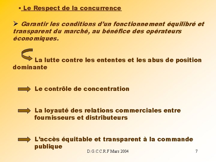 § Le Respect de la concurrence Ø Garantir les conditions d’un fonctionnement équilibré et