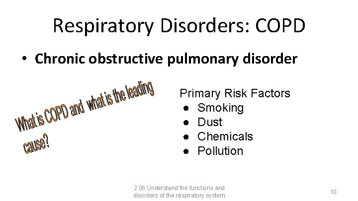 Respiratory Disorders: COPD • Chronic obstructive pulmonary disorder Primary Risk Factors ● Smoking ●