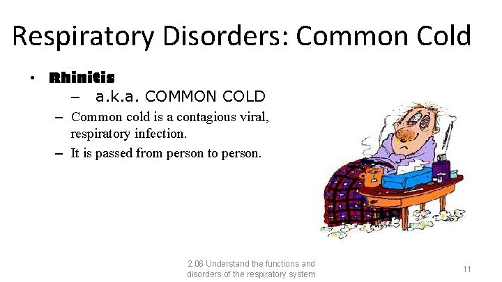 Respiratory Disorders: Common Cold • Rhinitis – a. k. a. COMMON COLD – Common