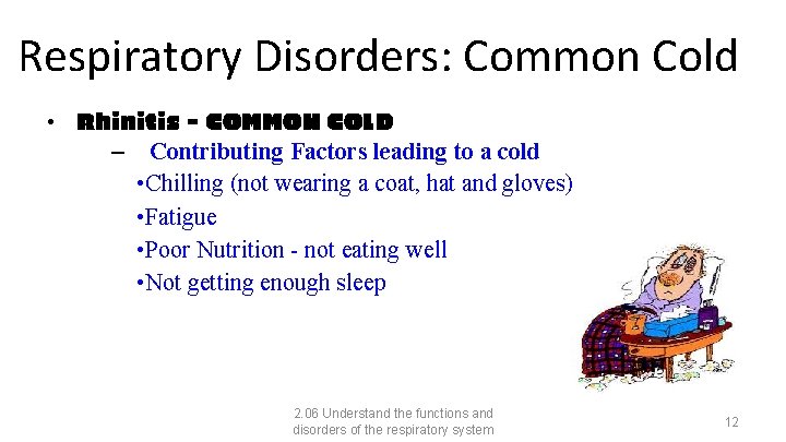 Respiratory Disorders: Common Cold • Rhinitis - COMMON COLD – Contributing Factors leading to