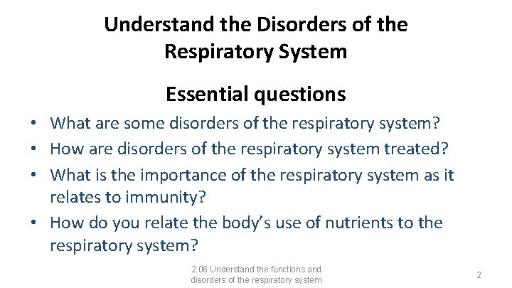 Understand the Disorders of the Respiratory System Essential questions • What are some disorders
