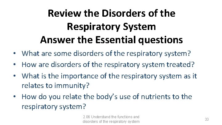 Review the Disorders of the Respiratory System Answer the Essential questions • What are