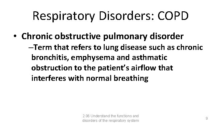 Respiratory Disorders: COPD • Chronic obstructive pulmonary disorder –Term that refers to lung disease