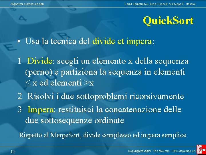 Algoritmi e strutture dati Camil Demetrescu, Irene Finocchi, Giuseppe F. Italiano Quick. Sort •
