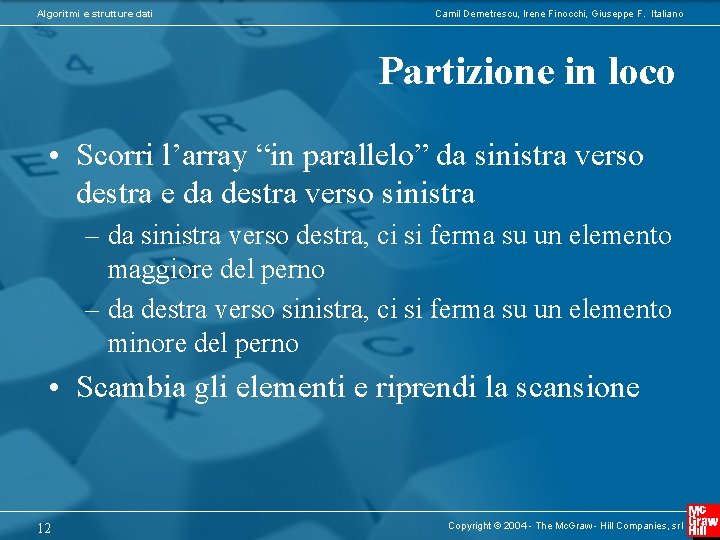 Algoritmi e strutture dati Camil Demetrescu, Irene Finocchi, Giuseppe F. Italiano Partizione in loco