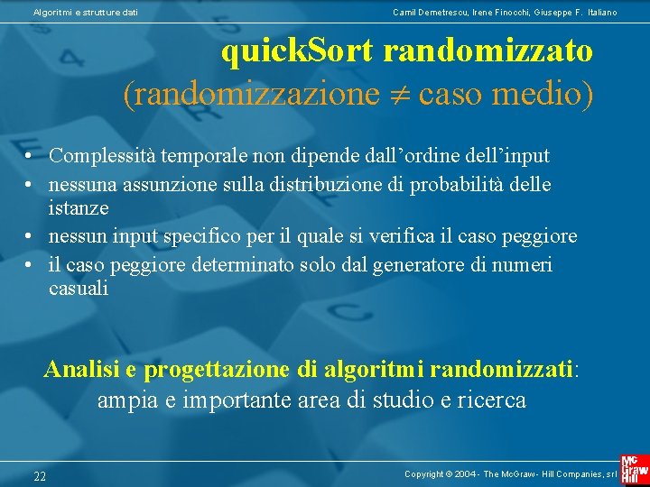 Algoritmi e strutture dati Camil Demetrescu, Irene Finocchi, Giuseppe F. Italiano quick. Sort randomizzato