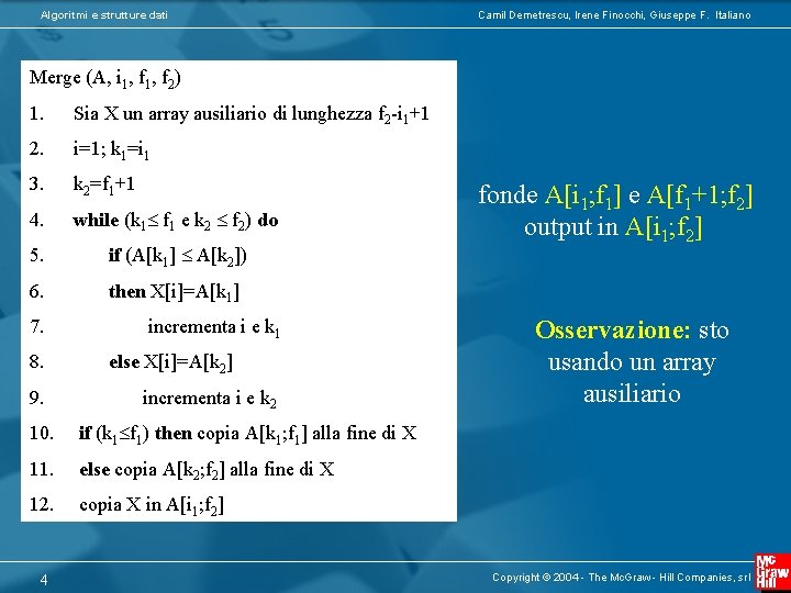 Algoritmi e strutture dati Camil Demetrescu, Irene Finocchi, Giuseppe F. Italiano Merge (A, i