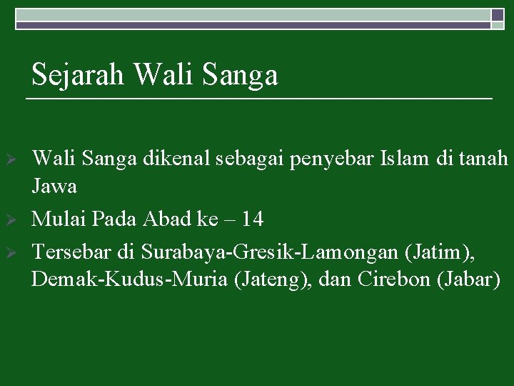 Sejarah Wali Sanga Ø Ø Ø Wali Sanga dikenal sebagai penyebar Islam di tanah