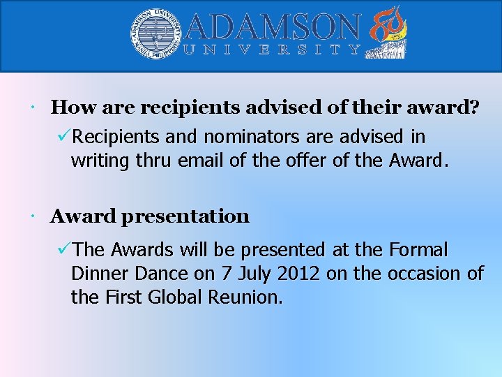  How are recipients advised of their award? üRecipients and nominators are advised in
