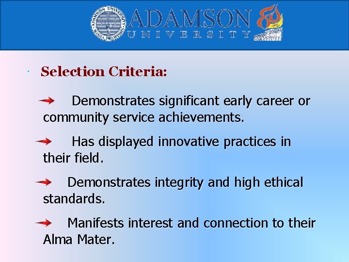  Selection Criteria: Demonstrates significant early career or community service achievements. Has displayed innovative