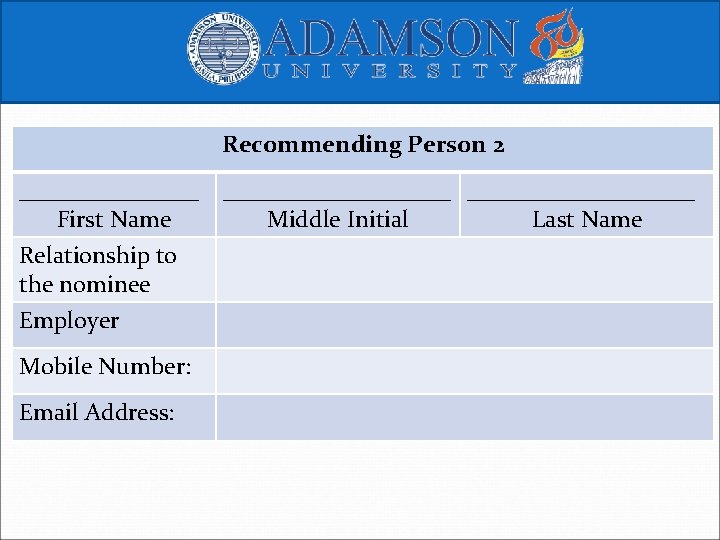 Recommending Person 2 ___________________ First Name Middle Initial Last Name Relationship to the nominee