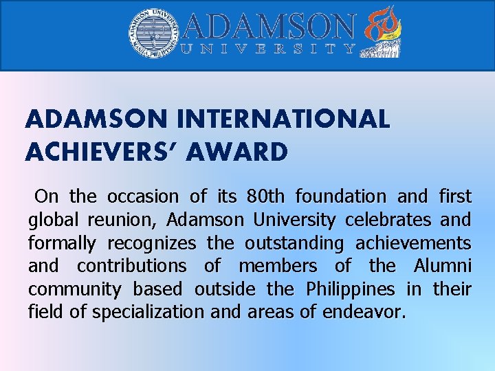 ADAMSON INTERNATIONAL ACHIEVERS’ AWARD On the occasion of its 80 th foundation and first