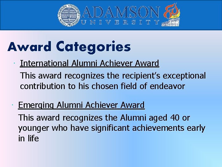 Award Categories International Alumni Achiever Award This award recognizes the recipient’s exceptional contribution to