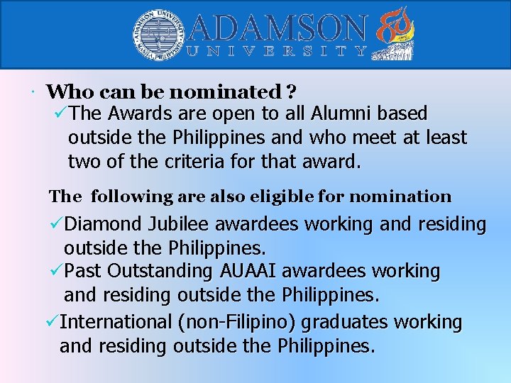  Who can be nominated ? üThe Awards are open to all Alumni based