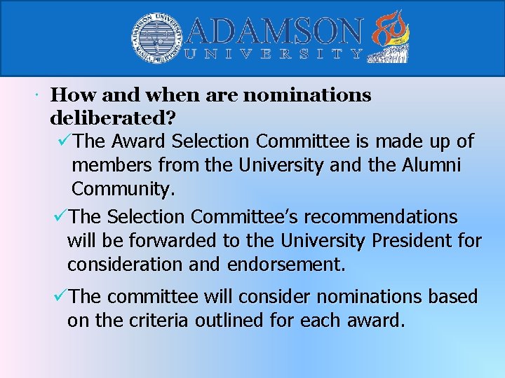  How and when are nominations deliberated? üThe Award Selection Committee is made up