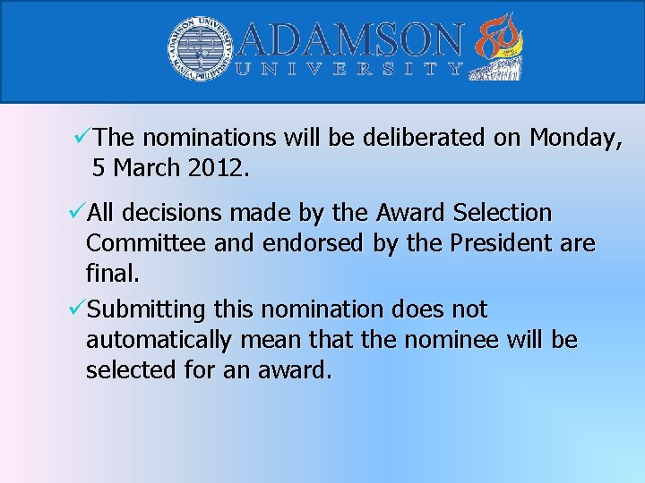 üThe nominations will be deliberated on Monday, 5 March 2012. üAll decisions made by
