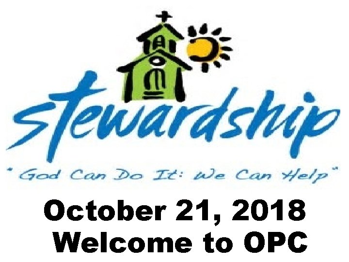 October 21, 2018 Welcome to OPC 
