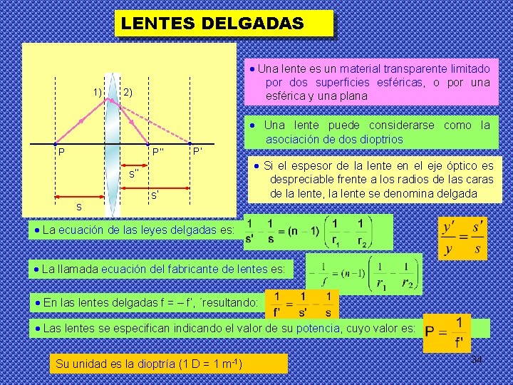 LENTES DELGADAS 1) Una lente es un material transparente limitado por dos superficies esféricas,