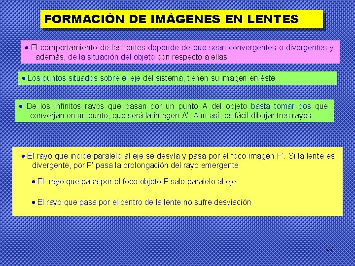 FORMACIÓN DE IMÁGENES EN LENTES El comportamiento de las lentes depende de que sean