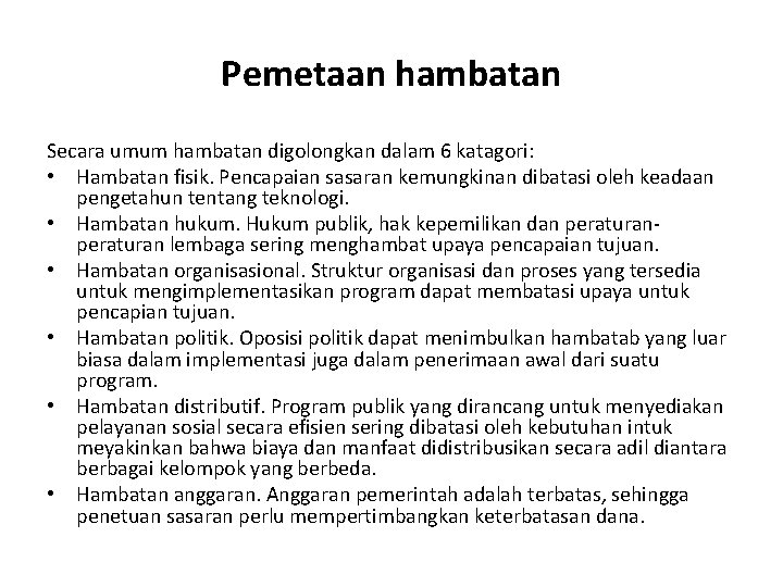 Pemetaan hambatan Secara umum hambatan digolongkan dalam 6 katagori: • Hambatan fisik. Pencapaian sasaran