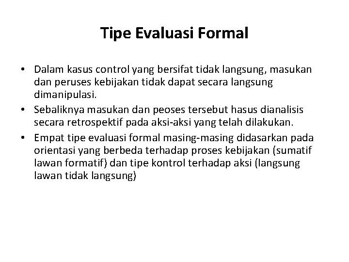 Tipe Evaluasi Formal • Dalam kasus control yang bersifat tidak langsung, masukan dan peruses