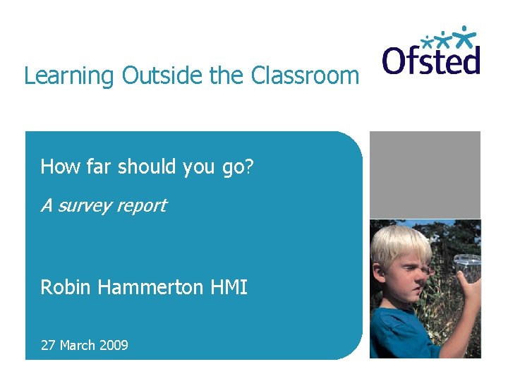 Learning Outside the Classroom How far should you go? A survey report Robin Hammerton