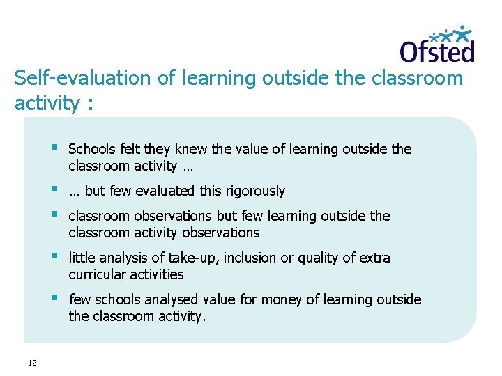 Self-evaluation of learning outside the classroom activity : 12 § Schools felt they knew