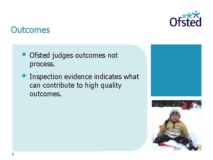 Outcomes 5 § Ofsted judges outcomes not process. § Inspection evidence indicates what can