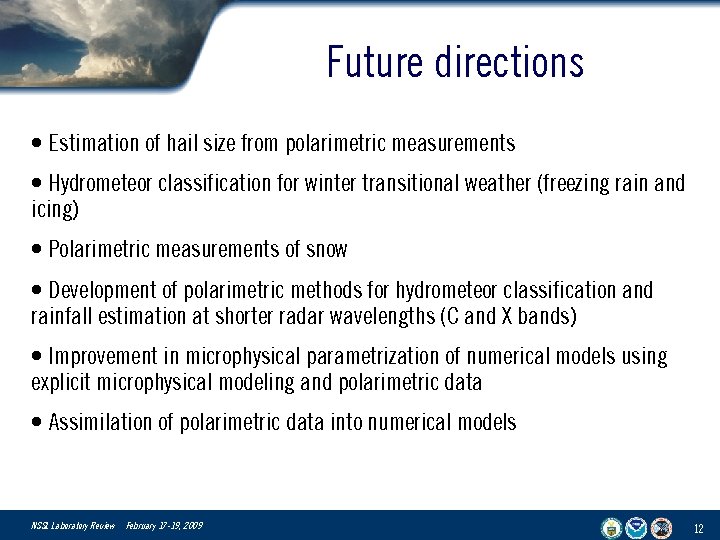 Future directions • Estimation of hail size from polarimetric measurements • Hydrometeor classification for