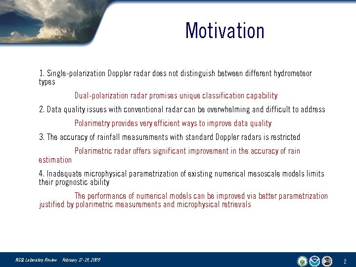 Motivation 1. Single-polarization Doppler radar does not distinguish between different hydrometeor types Dual-polarization radar