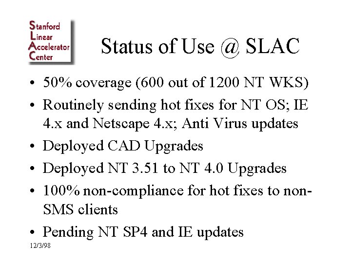 Status of Use @ SLAC • 50% coverage (600 out of 1200 NT WKS)