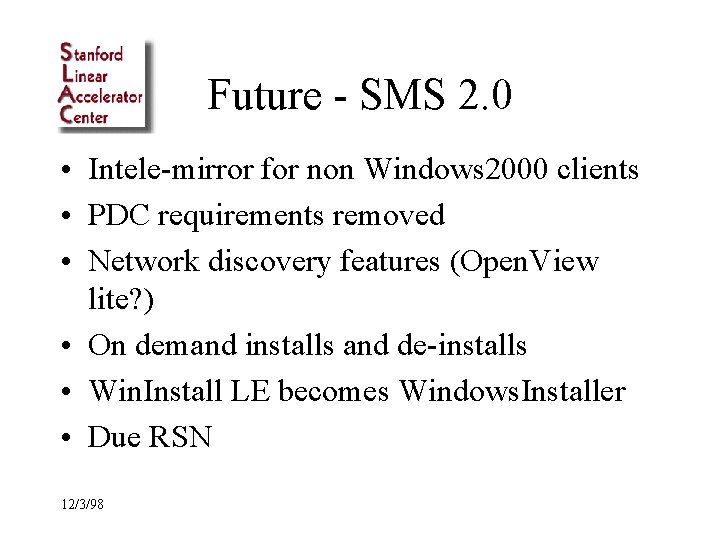 Future - SMS 2. 0 • Intele-mirror for non Windows 2000 clients • PDC