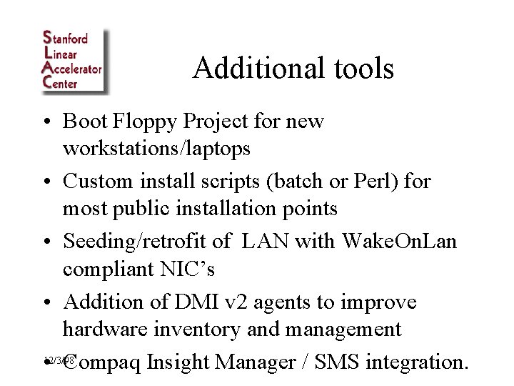 Additional tools • Boot Floppy Project for new workstations/laptops • Custom install scripts (batch