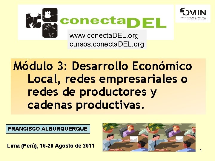 www. conecta. DEL. org cursos. conecta. DEL. org Módulo 3: Desarrollo Económico Local, redes