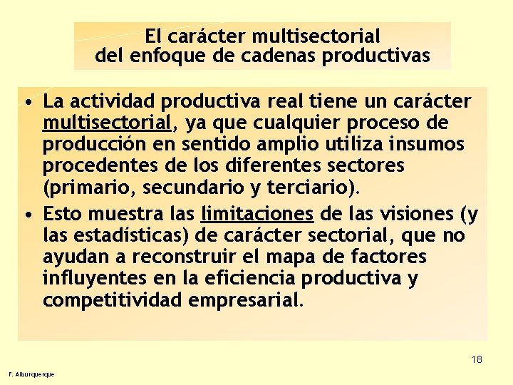 El carácter multisectorial del enfoque de cadenas productivas • La actividad productiva real tiene