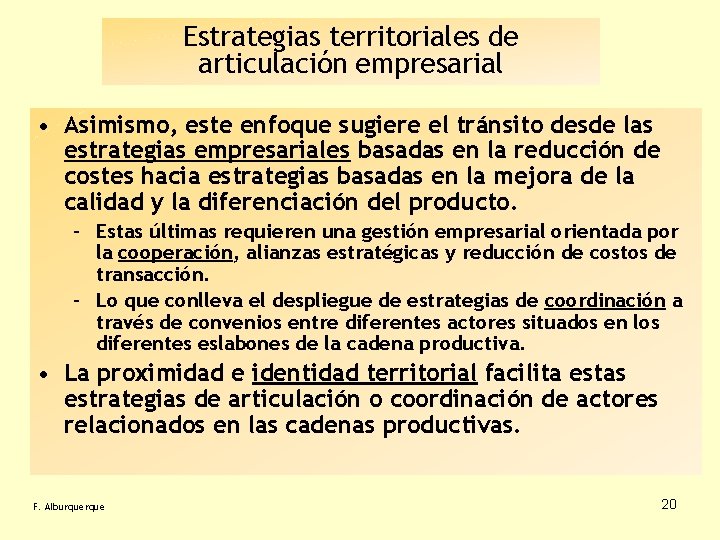Estrategias territoriales de articulación empresarial • Asimismo, este enfoque sugiere el tránsito desde las