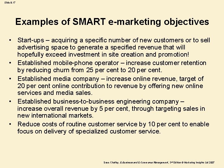 Slide 8. 17 Examples of SMART e-marketing objectives • Start-ups – acquiring a specific