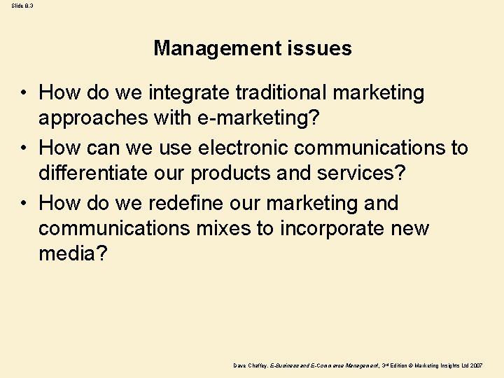 Slide 8. 3 Management issues • How do we integrate traditional marketing approaches with